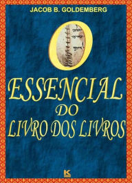 Title: O essencial do Livro dos Livros, Author: Goldemberg Jacob B.