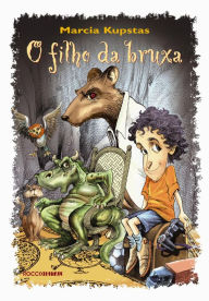 Title: O Filho da Bruxa, Author: Marcia Kupstas