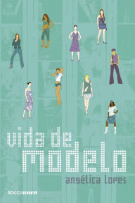 Title: Vida de Modelo, Author: Angélica Lopes