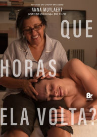Title: Que Horas Ela Volta?, Author: Anna Muylaert