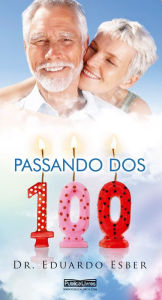 Title: Passando dos 100, Author: Dr. Eduardo Esber