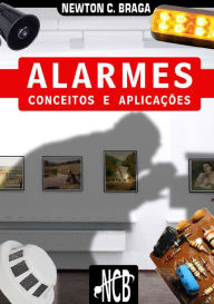 Title: Alarmes - Conceitos e Aplicações, Author: Newton C. Braga