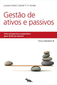 Title: Gestão de Ativos e Passivos: Uma perspectiva pragmática para ALM em bancos, Author: Luciano Fantin