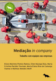 Title: Mediação In Company: Trabalho com equipes nas empresas, Author: Eliara Marinho Pontes Ramos