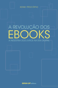 Title: A revolução dos Ebooks: A indústria dos livros na era digital, Author: Ednei Procópio