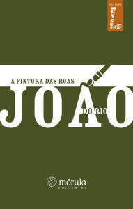 Title: A pintura das ruas, Author: João do Rio
