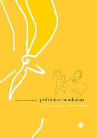 Title: Pedrinhas miudinhas: Ensaios sobre ruas, aldeias e terreiros, Author: Luiz Antonio Simas