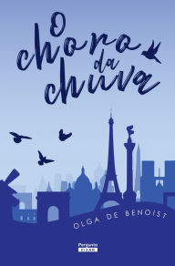 Title: O choro da chuva, Author: Olga de Benoist