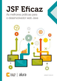 Title: JSF Eficaz: As melhores práticas para o desenvolvedor web Java, Author: Hébert Coelho