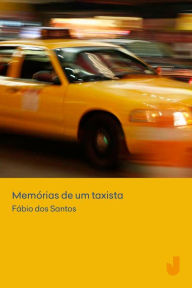 Title: Memórias de um taxista, Author: Fábio Roberto Araújo dos Santos