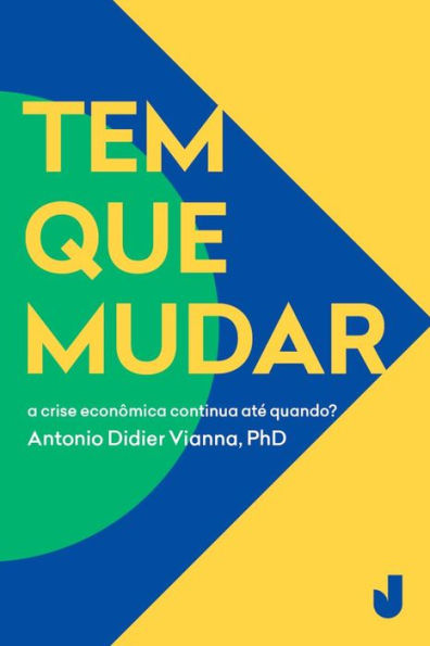 Tem que mudar: A crise econômica continua até quando ?