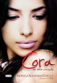 Title: Cora do meu coração, Author: Mônica Aguieiras Cortat