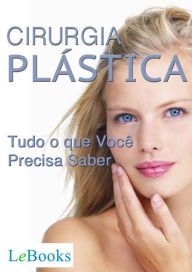 Title: Cirurgia plástica: Tudo o que você precisa saber, Author: Edições Lebooks