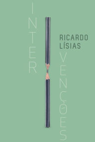 Title: Intervenções: Álbum de crítica, Author: Ricardo Lísias