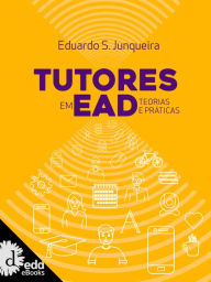 Title: Tutores em EAD: Teorias e práticas, Author: Eduardo S. Junqueira