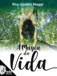 Title: A magia da vida, Author: Rita Upadhi Maggi