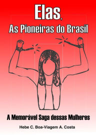 Title: Elas, As Pioneiras do Brasil, Author: Hebe C. Boa-Viagem A. Costa