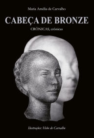 Title: Cabeça de bronze, Author: Maria Amélia de Carvalho