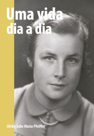 Title: Uma vida dia a dia, Author: Ulrike Julie Maria Pfeiffer
