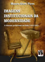Imagens institucionais da modernidade:: a educação profissional em Goiás (1910-1964)