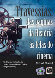 Title: Travessias:: das páginas da história às telas do cinema, Author: Rodrigo de Freitas Costa