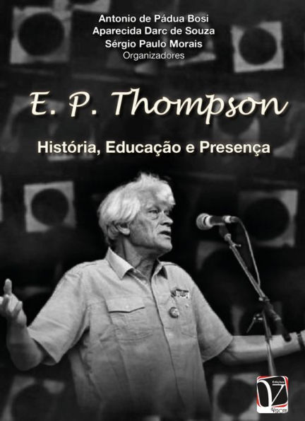 E. P. Thompson:: História, educação e presença