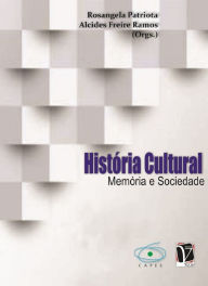 Title: História cultural: memória e sociedade, Author: Rosangela Patriota