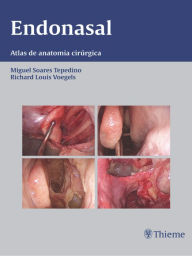 Title: Endonasal: Atlas de anatomia cirúrgica, Author: Miguel Tepedino