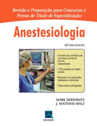 Title: Anestesiologia: Revisão e Preparação para Concursos e Provas de Título de Especialização Sétima Edição, Author: Mark Dershwitz
