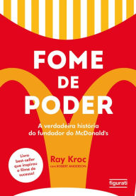Title: Fome de poder: A verdadeira história do fundador do McDonald's, Author: Ray Kroc