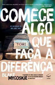 Title: Comece Algo que Faça a Diferença, Author: Blake Mycoskie