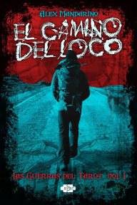Title: El Camino del Loco, Author: Alex Mandarino