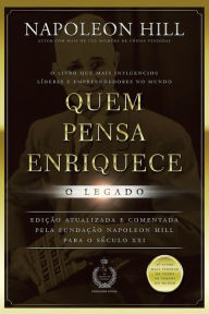 Title: Quem Pensa Enriquece - O Legado, Author: Napoleon Hill
