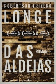 Title: Longe das aldeias, Author: Robertson Frizero