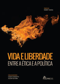 Title: Vida e Liberdade: Entre a ética e a política, Author: Cesar Candiotto