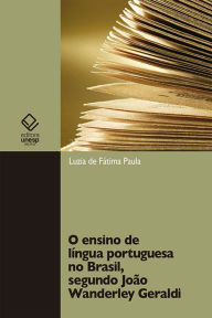 Title: O ensino de língua portuguesa no Brasil, segundo João Wanderley Geraldi, Author: Luzia de Fatima Paula