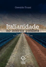 Title: Italianidade no interior paulista: Percursos e descaminhos de uma identidade étnica (1880-1950), Author: Oswaldo Truzzi
