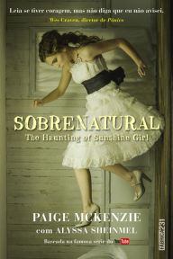 Title: Sobrenatural: the haunting of sunshine girl, Author: Paige McKenzie