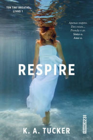 Title: Respire, Author: K. A. Tucker