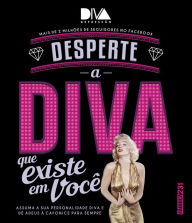 Title: Desperte a diva que existe em você: Assuma sua personalidade diva e dê adeus à cafonice para sempre, Author: Filipe Oliveira