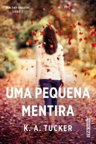 Title: Uma pequena mentira, Author: K. A. Tucker