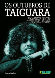 Title: Os Outubros de Taiguara, Author: Janes Rocha