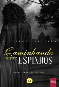 Title: Caminhando entre espinhos, Author: Elizabeth Bezerra