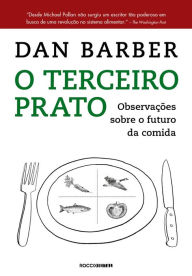 Title: O terceiro prato: Notas de campo sobre o futuro da comida, Author: Dan Barber