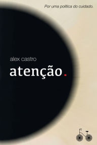 Title: Atenção., Author: Alex Castro