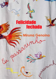 Title: Felicidade fechada, Author: Miruna Genoino
