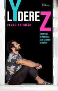 Title: LYdereZ: O exercício da liderança para conectar gerações, Author: Pedro Salomão