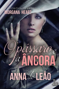 Title: O pássaro e a âncora, Author: Anna de Leão