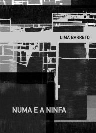 Title: Numa e a ninfa, Author: Lima Barreto