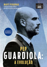 Title: Pep Guardiola: A evolução, Author: Marti Perarnau